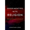 Experimenting with Religion: The New Science of Belief