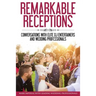 Remarkable Receptions: Conversations with Leading Wedding Professionals
