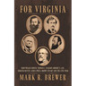 For Virginia: John Wilkes Booth, Thomas J. Jackson, Robert E. Lee, Edmund Ruffin, James Ewell Brown Stuart and the Civil War