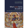 What's Love Got to Do with It?: How the Heart of God Shapes Worship