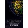 Easy Diabetic Renal Diet Cookbook: Delicious Recipes for Managing Diabetes and Kidney Health