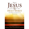 What Jesus Said about the Holy Spirit: And How It Applies to Your Life