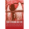Subterranean Fire: The Selected Poetry Of Natalka Bilotserkivets