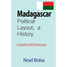 Madagascar Political Layout, a History: A practice of Democracy