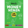 Money Ninja for Teens: A Ninja Life Hacks Guide to Financial Wisdom and Wealth