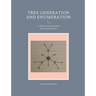 Tree generation and enumeration: A collection of mathematical ideas in graph theory