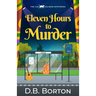 Eleven Hours to Murder: a gripping and witty cozy murder mystery