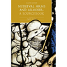 Medieval Arms and Armour: A Sourcebook. Volume III: 1450-1500