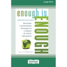 Enough is Enough: Building a Sustainable Economy in a World of Finite Resources (16pt Large Print Format)