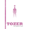 Tozer Classics: The Pursuit of God