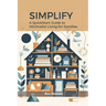 Simplify: A QuickStart Guide to Minimalist Living for Families