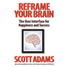Reframe Your Brain: The User Interface for Happiness and Success