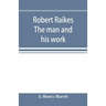 Robert Raikes. The man and his work
