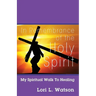 In Remembrance of the Holy Spirit: My Spiritual Walk to Healing