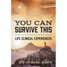You Can Survive This: Life Clinical Experiences