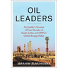 Oil Leaders: An Insider's Account of Four Decades of Saudi Arabia and Opec's Global Energy Policy
