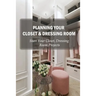 Planning Your Closet & Dressing Room: Start Your Closet, Dressing Room Projects: Diy Closet Design