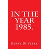 In the Year 1985.
