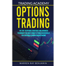Options Trading: The top 10 options strategies and advanced techniques you must know to trade successfully for creating a strong passive income