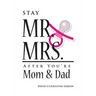 Stay Mr. and Mrs. After You're Mom and Dad