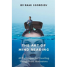 The Art of Mind Reading: 40 Techniques for Unveiling Thoughts and Motivations
