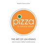 Pizza & Natural Yeast - The Art of Leavening: How to make a perfect mother dough