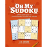 Oh My Sudoku! Over 1000 Easy to Hard Sudoku Puzzles: Sudoku Puzzles for Adults