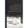 The Art of Perfumery and the Methods of Obtaining the Odours of Plants