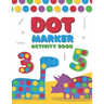 Dot Marker Activity Book: A Dot Art Coloring Book for Toddlers - Alphabet - Numbers - Dinosaurs