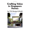 Crafting Value in Singapore Homes