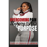 Overcoming Pain: Stepping into Purpose