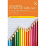 The School Psychology Internship: A Guide for Interns and Supervisors
