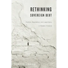 Rethinking Sovereign Debt: Politics, Reputation, and Legitimacy in Modern Finance