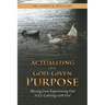 Actualizing Our God-Given Purpose: Moving from Experiencing God to Co-Laboring with God