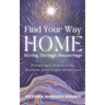 Find Your Way Home: Moving Through Miscarriage (Poems and Practices to Reclaim Your Light After Loss)