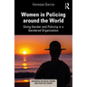 Women in Policing Around the World: Doing Gender and Policing in a Gendered Organization