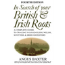 In Search of Your British & Irish Roots. Fourth Edition