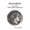 Plutarch: Lives of the noble Grecians and Romans (Complete and Unabridged)