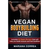 VEGAN BODYBUILDING Diet: Includes 50 Vegan Recipes that will help you build muscle and feel healthier