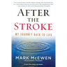 After the Stroke: My Journey Back to Life