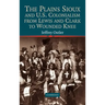 The Plains Sioux and U.S. Colonialism from Lewis and Clark to Wounded Knee