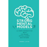 Strong mental models: A very effective way to make intelligent decisions