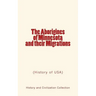 The Aborigines of Minnesota and their Migrations: (History of USA)