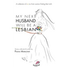 My Next Husband Will Be a Lesbian: A Collection of Stories From Womxn Finding Their Truth