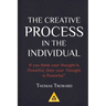 Thomas Troward - The Creative Process in the Individual: How to work with your own Creative Genius