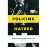 Policing Hatred: Law Enforcement, Civil Rights, and Hate Crime