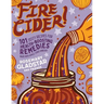 Fire Cider!: 101 Zesty Recipes for Health-Boosting Remedies Made with Apple Cider Vinegar