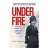 Under Fire: The Blitz diaries of a volunteer ambulance driver