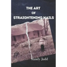 The Art of Straightening Nails: A Story of Triumph Over Adversity