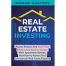 Real Estate Investing: Master Rentals And Build Your Empire And Passive Income With Apartment Rentals, Multifamily Homes And Commercial Real